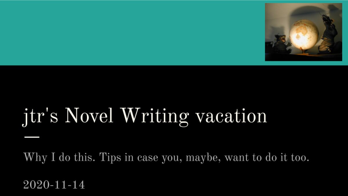 Thumbnail for jtr’s Novel Writing vacation